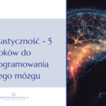 neuroplastyczność, jak zmienić swój mózg